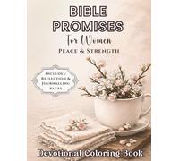 Bible Promises for Women: Peace & Strength: A Devotional Coloring Book with Bible Verses, Prayer Journaling & Peaceful Still Life Floral Designs ... Coloring Books with Scripture & Reflection)