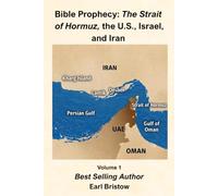 Bible Prophecy: The Strait of Hormuz, the U.S., Israel, and Iran
