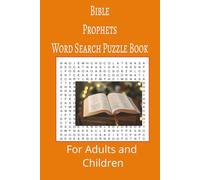 Bible Prophets Word Search Puzzle Book: Bible Prophets Word search puzzle book for adults, seniors and teens, featuring 55 puzzles with solutions. 6x9 with 495 words.