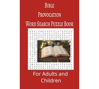 Bible Provocation Word Search Puzzle Book: Bible Provocation Word search puzzle book for adults, seniors and teens, featuring 55 puzzles with solutions. 6x9 with 495 words.