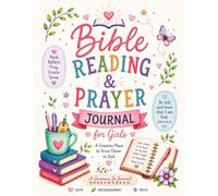Bible Reading & Prayer Journal for Girls: A Creative Place to Grow Closer to God