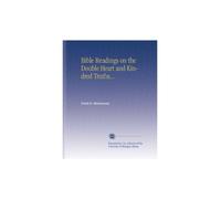 Bible Readings on the Double Heart and Kindred Truths...