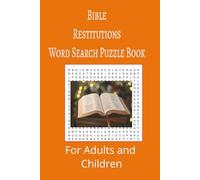 Bible Restitutions Word Search Puzzle Book: Bible Restitutions word search puzzle book for adults, seniors and teens, featuring 55 puzzles with solutions. 6x9 with 495 words.