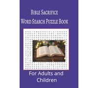 Bible Sacrifice Word Search Puzzle Book: Bible Sacrifice word search puzzle book for adults, seniors and teens, featuring 55 puzzles with solutions. 6x9 with 495 words.
