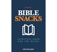 Bible Snacks - Volume 1: Spiritual food for the heart