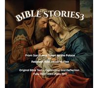 Bible Stories 3: From Sarah was Taken to the Palace to Rebekah Told Jacob to Flee (Book 3)