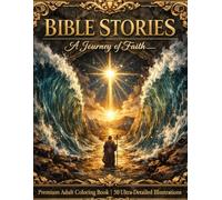 BIBLE STORIES: A Journey of Faith: Premium Adult Coloring Book Featuring 50 Ultra-Detailed Illustrations from the Old and New Testament (Cores da Cultura)