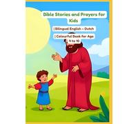 Bible Stories and Prayers for Kids | Bilingual English - Dutch | Colourful Book for Age 4 to 10