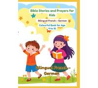 Bible Stories and Prayers for Kids | Bilingual French - German | Colourful Book for Age 4 to 10