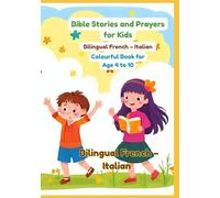 Bible Stories and Prayers for Kids | Bilingual French - Italian | Colourful Book for Age 4 to 10