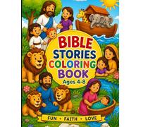 Bible Stories Coloring Book For Kids: 1. Fun Faith Activities for Boys and Girls 2. Christian Coloring Pages for Preschoolers 3. Bible Animals, Noah’s Ark, Jesus & More