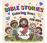 Bible Stories Coloring Book for Kids: A Christian Coloring Book for Kids with Bible Stories, Faith Lessons, Devotional Teachings, and Easy Scripture Themes to Help Children Learn About God’s Love