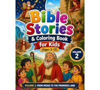 Bible Stories & Coloring Book for Kids (Ages 3-12): Volume 2: From Moses to the Promised Land