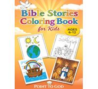Bible Stories Coloring Book for Kids Ages 6-12 by Point to God: 45 Bible Stories from Genesis to Revelation | Scripture on Every Page | Simple Line ... 6-12 | Sunday School, Homeschool & Quiet Time