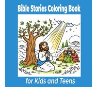 Bible Stories Coloring Book for Kids and Teens: 40 Beautiful Scenes from the Old and New Testament. A Faith-Building Activity Book Featuring Noah, ... School, Homeschool, and Family Devotion Time