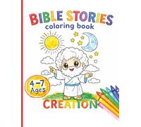 Bible Stories Coloring Book for Kids: Creation: A Christian Coloring Book for Toddlers and Kids Ages 4-7 - Discover God's Creation Through Beautiful Illustrations.