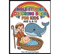 Bible Stories Coloring Book for Kids: Fun and Faith-Filled Christian Coloring Pages for Boys and Girls Ages 4-12