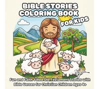 Bible Stories Coloring Book for Kids: Fun and Faith-Filled Old Testament Stories with Bible Verses for Christian Children Ages 4+ (Christian Coloring Books for Kids)