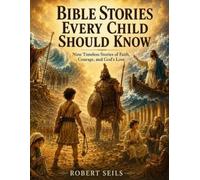 Bible Stories Every Child Should Know: Nine Timeless Stories of Faith, Courage, and God's Love