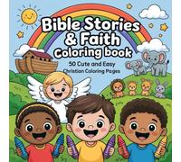 Bible Stories & Faith Coloring Book for Kids: 50 Cute and Easy Coloring Pages Inspired by Bible Stories, Christian Values, Angels, Animals and Faith for Children Ages 4-10
