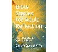 Bible Stories for Adult Reflection: Bible Stories for the Reflective Heart