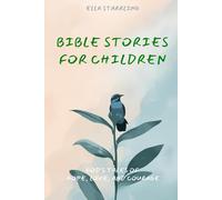 Bible Stories for Children: God’s Tales of Hope, Love, and Courage