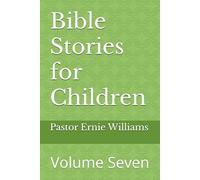 Bible Stories for Children: Volume Seven