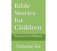 Bible Stories for Children: Volume Six