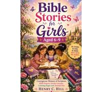 Bible Stories for Girls Aged 6-9: Courageous Women of Scripture With Prayers, Gentle Lessons, Coloring Pages and Journal Fun