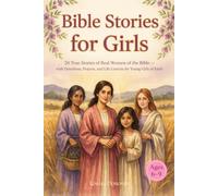 Bible Stories for Girls Ages 6-9: 20 True Stories of Real Women of the Bible - with Devotions, Prayers, and Life Lessons for Young Girls of Faith