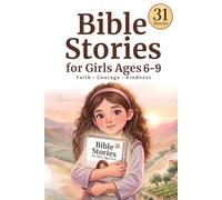 Bible Stories for Girls Ages 6-9: 31 Inspiring Stories of Faith, Courage, and Kindness with Simple Lessons, Prayers, Questions, and Pencil-Style Illustrations (31 Bible Stories for Kids)