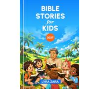 BIBLE STORIES For KIDS 2027: 52 Weeks of Scripture, Christ-Centered Values, and Everyday Wisdom for Boys and Girls to Build a Solid Foundation of Faith.