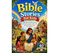 Bible Stories for kids: 40 Inspiring Bible Stories with Life Lessons, Faith, and Beautiful Illustrations for Children
