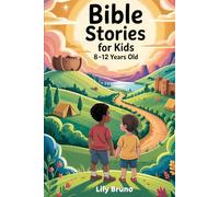 Bible Stories for Kids 8-12 Years Old: The Bible Made Easy For Kids To Read - That Teaches God’s Love, Moral Values, And Life Lessons for Children and Preteens