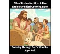 Bible Stories for Kids: A Fun and Faith-Filled Coloring Book: Coloring Through God’s Word for Ages 4-8