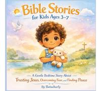 Bible Stories for Kids Ages 3-7: A Gentle Bedtime Story About Trusting Jesus, Overcoming Fear, and Finding Peace