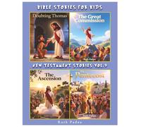 Bible Stories For Kids, New Testament Stories Vol.9, Christian Series, Stories, Children's Bible Stories, Biblical Stories: With Stories on Doubting ... Commission, The Ascension, The Pentecost.
