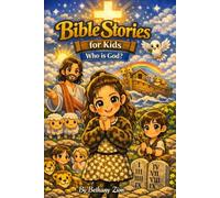 Bible Stories For Kids: Who is God?: A Child-Friendly Exploration of God’s Love and Nature