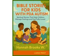 Bible Stories For Kids With PDA Autism: Spiritual Stories That Help Children Manage Feelings And Feel Fully Loved
