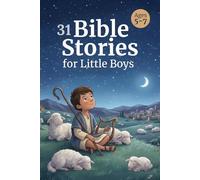 Bible Stories for Little Boys Ages 5-7: 31 Gentle Bible Stories with Simple Lessons, Prayers, Questions, and Pencil-Style Illustrations