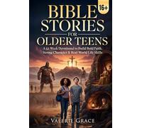 Bible Stories for Older Teens: A 52-Week Devotional Featuring Powerful Bible Stories to Strengthen Faith, Build Character, and Master Life Skills for Adulthood and Real-World Success