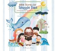 Bible Stories for Snuggle Time: Gentle Truths from God’s Word for Little Hearts