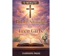 Bible Stories For Teen Girls: 5-Minute Gentle Devotions for Anxiety, Overthinking, and Stress - Short, Easy Faith-Based Encouragements to Calm the Mind and Heart