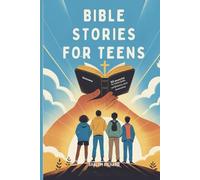 Bible Stories for Teens: 52 Powerful Lessons to Build Faith, Confidence and Character