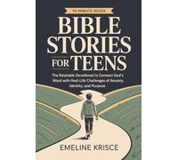 Bible Stories for Teens: The Relatable Devotional to Connect God's Word with the Real-Life Challenges of Anxiety, Identity, and Purpose.