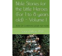 Bible Stories for the Little Heroes (For 1 to 8 years old) - Volume I: Biblical bedtime stories, Churches Biblical Teachings and School Teaching ... Relationships, Biblical Marriages, Family)
