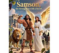 Bible Stories, Samson - The Strong Man with a Secret, Samson and Delilah, Christian Children's Stories, Sunday School Book: Religious, Inspirational ... Church Story Book, Biblical Stories for Kids