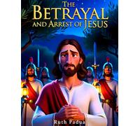 Bible Stories, The Betrayal and Arrest of Jesus, New Testament Stories, Biblical Stories, Sunday School Book, Christian Children Stories: Religious, ... Book, Biblical Stories for Kids, Noah's Ark