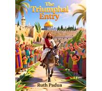 Bible Stories, The Triumphal Entry: A Palm Sunday Bible Story for Kids About Faith, Worship, and Following Jesus: Religious, Inspirational Book, ... Stories for Kids, New Testament Stories