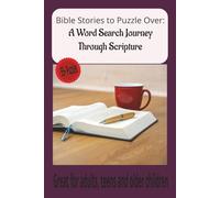 Bible Stories to Puzzle Over: A Word Search Journey Through Scripture: Easy to Read Print from Bible stories. This faith based word search wil give ... Gift for Vacations, Holidays, Relaxing time